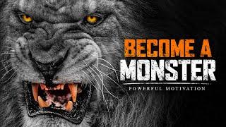 BECOME A MONSTER - Powerful Motivational Speech