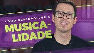 Saiba como Desenvolver sua Musicalidade