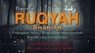 PULANGKAN SIHIR I MUSNAHKAN SIHIR - Ruqyah Shariah pulangkan sihir kepada yang menghantar.