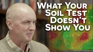 What Your Soil Test Doesn't Show You