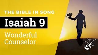 Isaiah 9 - Wonderful Counselor  ||  Bible in Song  ||  Project of Love