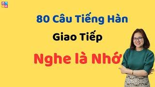 KHÔNG CẦN HỌC NHIỀU!!! HỌC CLIP 80 CÂU TIẾNG HÀN NÀY LÀ ĐỦ GIAO TIẾP LƯU LOÁT