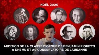 Audition de la classe d'orgue de Benjamin Righetti, HEMU et Conservatoire de Lausanne (Noël 2020)