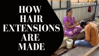 How Hair Extensions are made - Behind the scenes in India