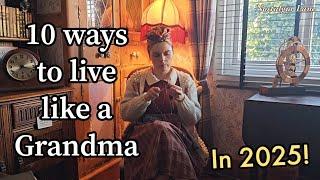 10 ways to live like a Grandma in 2025!