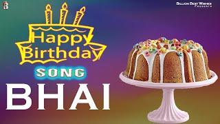 Happy Birthday Bhai - Happy Birthday Video Song For Bhai | Birthday Songs With Names