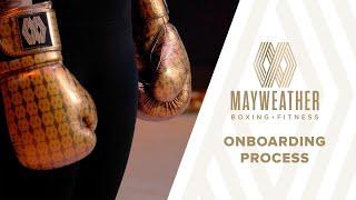 The Mayweather Boxing + Fitness Onboarding Process