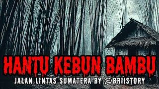 JALAN LINTAS SUMATERA - HANTU KEBUN BAMBU (THREAD HOROR TWITTER BY BRIISTORY)