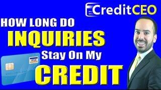 How Long Will Inquiries Stay On My Credit Report?