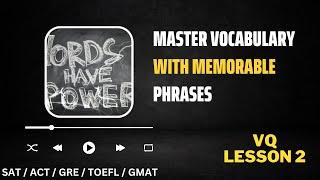 Master Vocabulary with Memorable Phrases - Top Words for Standardized Tests. [VQ Lesson 2]