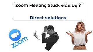 How to resolve zoom application stuck- zoom app එක stuck වුනොත්