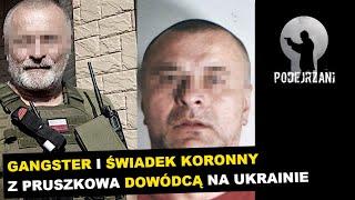 „BRODA”. GANGSTER I ŚWIADEK KORONNY Z PRUSZKOWA DOWÓDCĄ NA UKRAINIE | Podejrzani