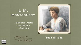 Lucy Maud Montgomery: Beyond Anne of Green Gables