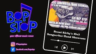 Brent Kirby's 10x3 Dylan Songwriter/Band Showcase - Live @ BOP STOP