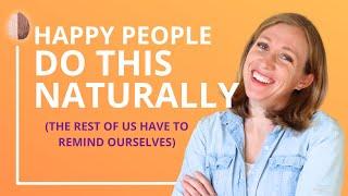 How to be Happier - An Exercise from Positive Psychology and the book The Power of Moments