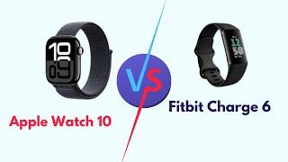 Apple Watch 10 Vs Fitbit Charge 6 (Specs, Features, Size, Display & Design, Battery Life, Best)