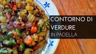 CONTORNO DI VERDURE IN PADELLA