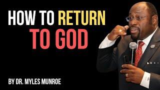 Returning to God: Reclaiming Your Kingdom Purpose, Not Just Forgiveness ||BY DR.MYLES MUNROE||