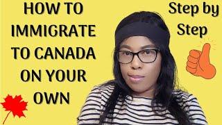 IMMIGRATE TO CANADA WITHOUT PAYING AN AGENT + STEP BY STEP GUIDE