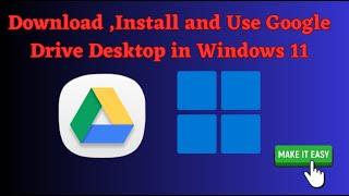 How to download, install and use Google Drive for Desktop in Windows 11? [ Easy Way ]