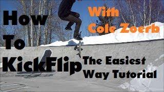 How-To Kickflip The Easiest Way - With Cole Zoerb (Trick Tip Or Cheat Codes?) Skateboard Tutorial!