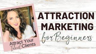 Attraction Marketing for Beginners | Social Media Marketing 2019