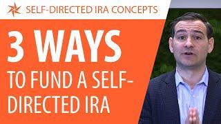 3 Ways to Fund a Self-Directed IRA