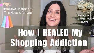 How I HEALED My Shopping Addiction!!! STOP Emotional Spending  #shoppingaddiction #howto