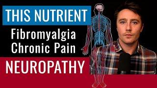 This Unknown Nutrient For Fibromyalgia, Chronic Pain & Neuropathy