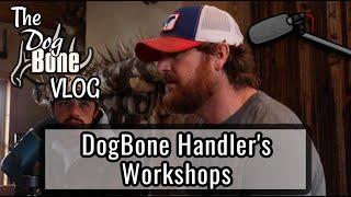 DogBone Handler's Workshop | DogBone VLOG: Ep: #54