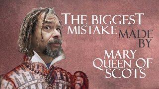 THE BIGGEST MISTAKE MADE BY MARY QUEEN OF SCOTS: Tales from Scotlands History