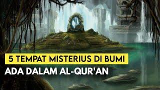 5 Tempat Misterius di Bumi Yang ada Dalam Al-Qur'an