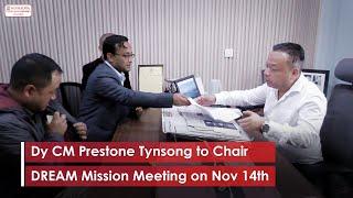 Dy CM Prestone Tynsong to Chair DREAM Mission Meeting on Nov 14th