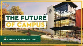 The Future Of Campus | Northern Michigan University