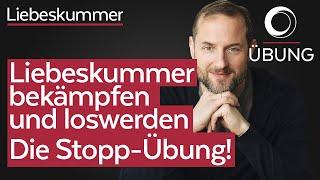 Liebeskummer bekämpfen und loswerden - Die Stopp-Übung!