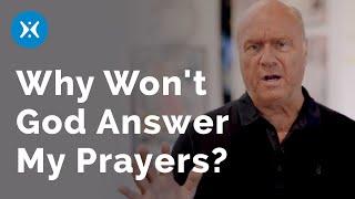 Why Won't God Answer My Prayers?