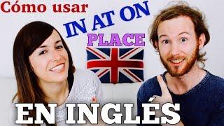 Como Usar IN AT ON en inglés - Prepositions of PLACE