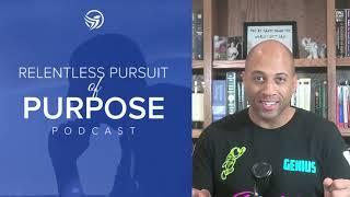 The Return Of The Relentless Pursuit of Purpose Podcast