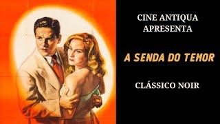 A Senda do Temor (1946), clássico noir, filme completo em HD - ative as legendas em português