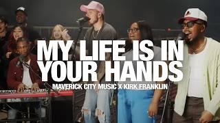 MAVERICK CITY MUSIC X KIRK FRANKLIN - My Life Is In Your Hands + Sweet, Sweet Spirit: Song Session