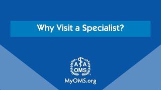 Why Visit a Specialist?