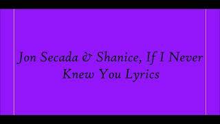 Jon Secada & Shanice, If I Never Knew You Lyrics