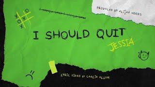 JESSIA - I Should Quit (Official Lyric Video)