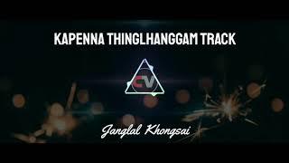 KAPENNA THINGLHANGGAM Track // Janglal Khongsai || Chepu Vangkhojol