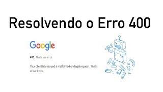 Como resolver erro 400 no Youtube - sites do Google