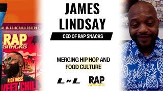 James Lindsay, Founder of Rap Snacks, matching the rapper and the taste and making Hip Hop trends!