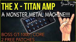 BOSS GT-1000/CORE The X-Titan Amp | A Monster Metal Amp!!!