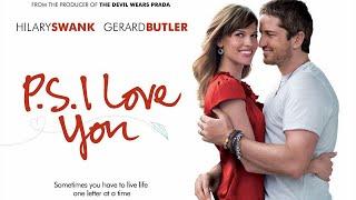 P.S. I Love You (2007) Movie || Hilary Swank, Gerard Butler, Lisa Kudrow, Harry || Review and Facts