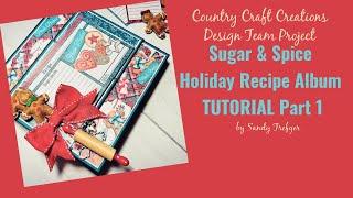 Sugar and Spice Holiday Recipe Album Tutorial  Part 1 | Country Craft Creations