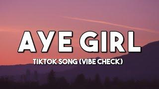 Aye Girl - Tiktok Song | Vibe Check! (Lyrics Video)